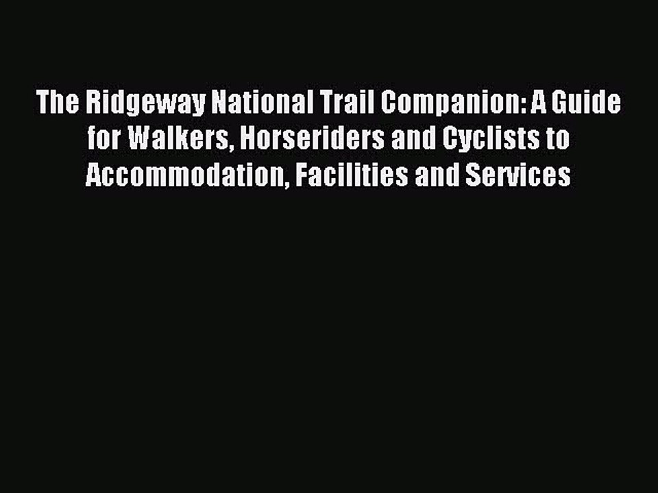 Read The Ridgeway National Trail Companion: A Guide for Walkers Horseriders and Cyclists to