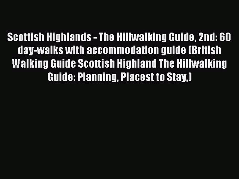 Read Scottish Highlands - The Hillwalking Guide 2nd: 60 day-walks with accommodation guide