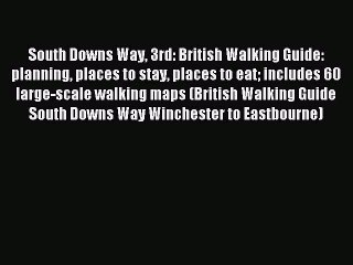 Read South Downs Way 3rd: British Walking Guide: planning places to stay places to eat includes