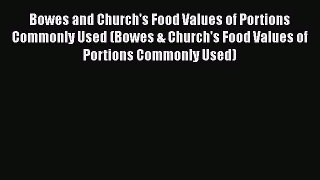 [Read book] Bowes and Church's Food Values of Portions Commonly Used (Bowes & Church's Food