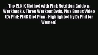 [Read book] The P.I.N.K Method with Pink Nutrition Guide & Workbook & Three Workout Dvds Plus