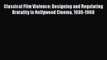 Read Classical Film Violence: Designing and Regulating Brutality in Hollywood Cinema 1930-1968