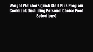 [Read book] Weight Watchers Quick Start Plus Program Cookbook (Including Personal Choice Food