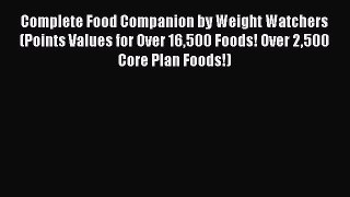 [Read book] Complete Food Companion by Weight Watchers (Points Values for Over 16500 Foods!