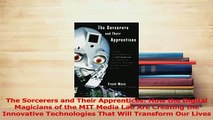 Read  The Sorcerers and Their Apprentices How the Digital Magicians of the MIT Media Lab Are PDF Free