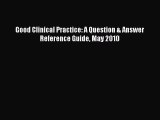 [Download PDF] Good Clinical Practice: A Question & Answer Reference Guide May 2010 Read Free