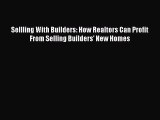 Download Sellling With Builders: How Realtors Can Profit From Selling Builders' New Homes