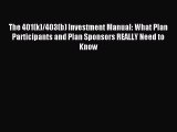 PDF The 401(k)/403(b) Investment Manual: What Plan Participants and Plan Sponsors REALLY Need