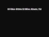 Read 60 Hikes Within 60 Miles: Atlanta 2Ed Ebook Free