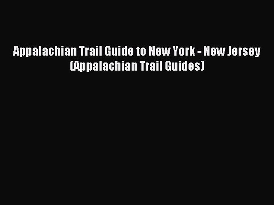 Download Appalachian Trail Guide to New York - New Jersey (Appalachian Trail Guides) PDF Free