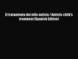 [Read book] El tratamiento del niño autista / Autistic child's treatment (Spanish Edition)