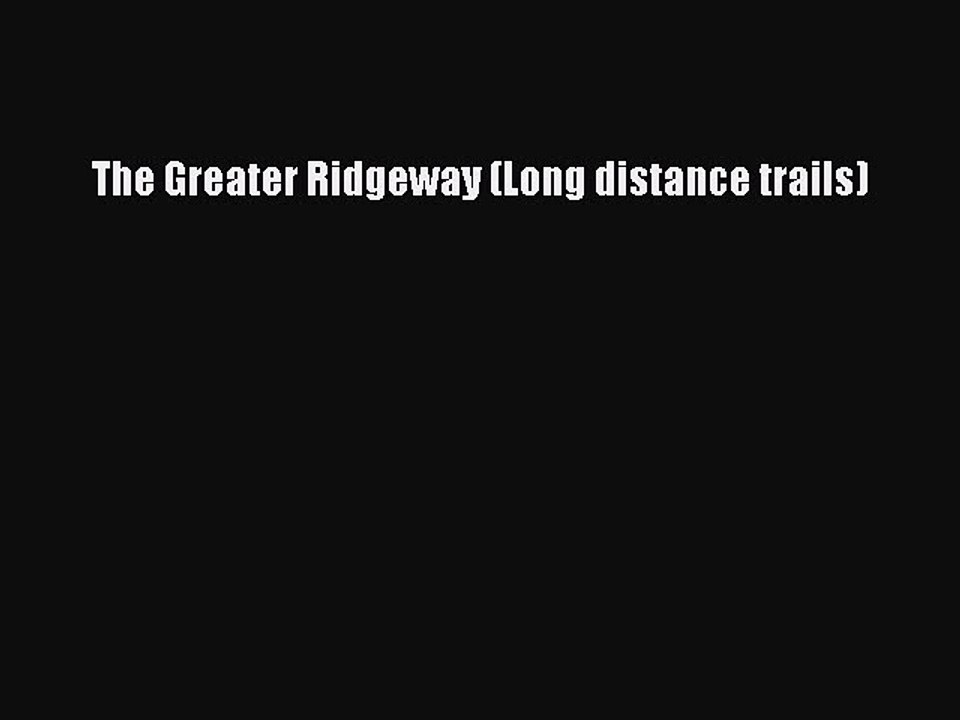 Read The Greater Ridgeway (Long distance trails) Ebook Free