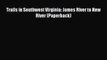 Read Trails in Southwest Virginia: James River to New River (Paperback) Ebook Free