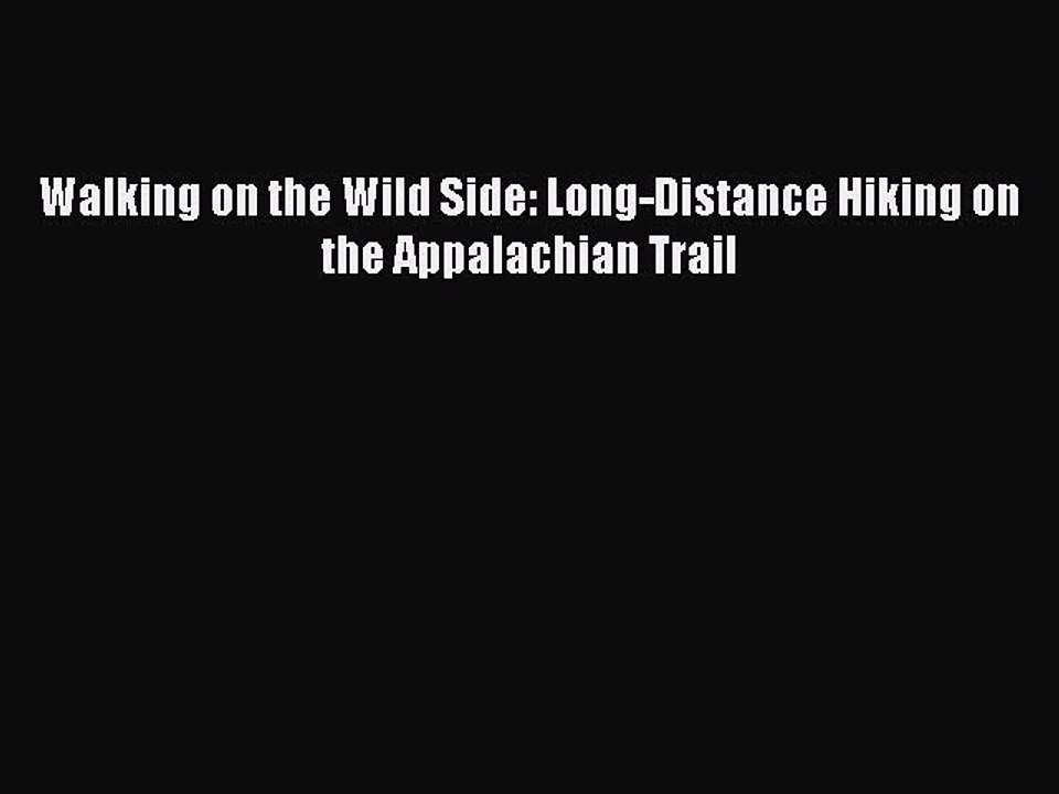 Download Walking on the Wild Side: Long-Distance Hiking on the Appalachian Trail PDF Online