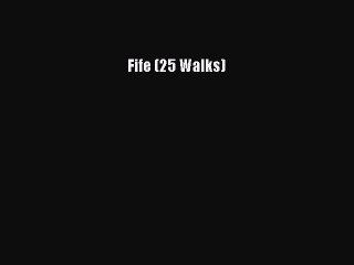 Read Fife (25 Walks) Ebook Free