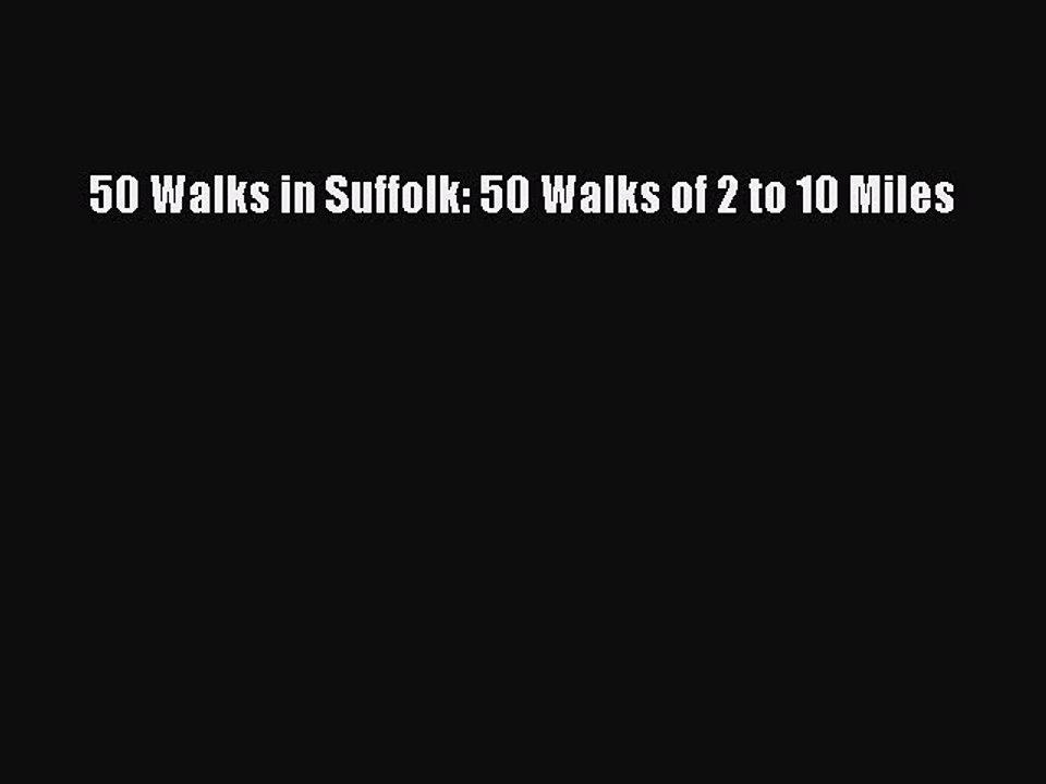 Read 50 Walks in Suffolk: 50 Walks of 2 to 10 Miles Ebook Free