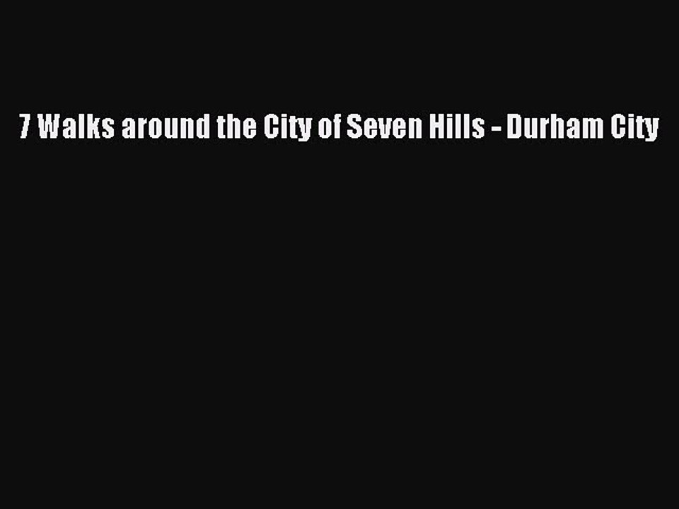 Read 7 Walks around the City of Seven Hills - Durham City Ebook Free