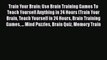 [PDF] Train Your Brain: Use Brain Training Games To Teach Yourself Anything in 24 Hours (Train