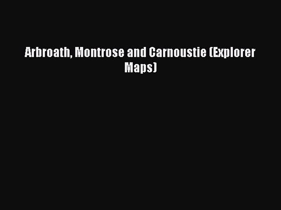 Read Arbroath Montrose and Carnoustie (Explorer Maps) Ebook Free