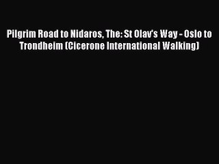 Read Pilgrim Road to Nidaros The: St Olav's Way - Oslo to Trondheim (Cicerone International
