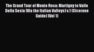 Read The Grand Tour of Monte Rosa: Martigny to Valle Della Sesia (Via the Italian Valleys)