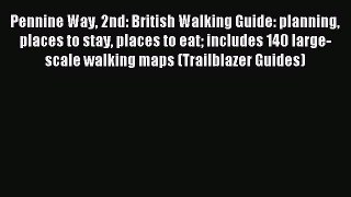 Read Pennine Way 2nd: British Walking Guide: planning places to stay places to eat includes