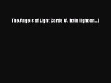 [Read Book] The Angels of Light Cards (A little light on...)  EBook