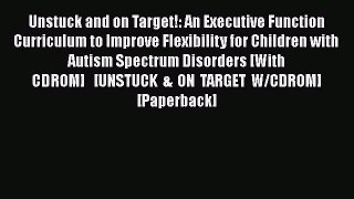 [Read book] Unstuck and on Target!: An Executive Function Curriculum to Improve Flexibility