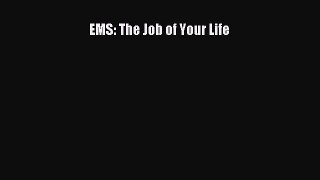 Read EMS: The Job of Your Life Ebook Free