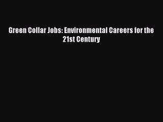 Download Video: Read Green Collar Jobs: Environmental Careers for the 21st Century Ebook Free