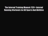 Download The Interval Training Manual: 520  Interval Running Workouts for All Sports And Abilities