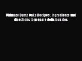 Download Ultimate Dump Cake Recipes : Ingredients and directions to prepare delicious des Ebook