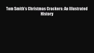 Read Tom Smith's Christmas Crackers: An Illustrated History Ebook Free
