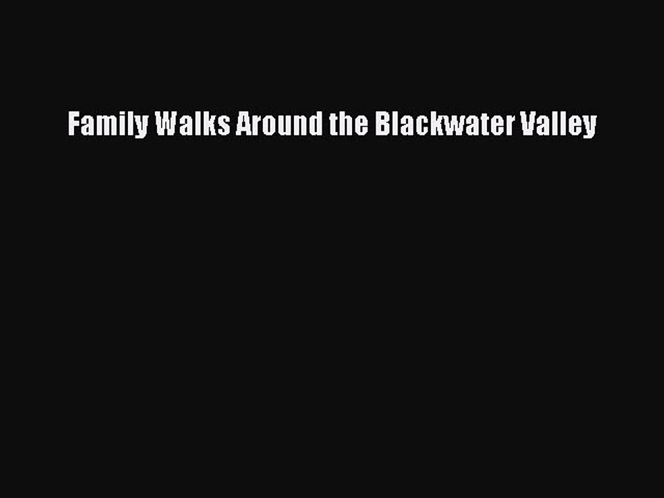 Read Family Walks Around the Blackwater Valley Ebook Free
