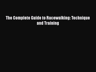 Download The Complete Guide to Racewalking: Technique and Training  Read Online