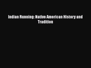 Download Indian Running: Native American History and Tradition  EBook