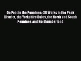[Read book] On Foot in the Pennines: 38 Walks in the Peak District the Yorkshire Dales the