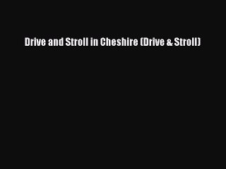 Read Drive and Stroll in Cheshire (Drive & Stroll) Ebook Free