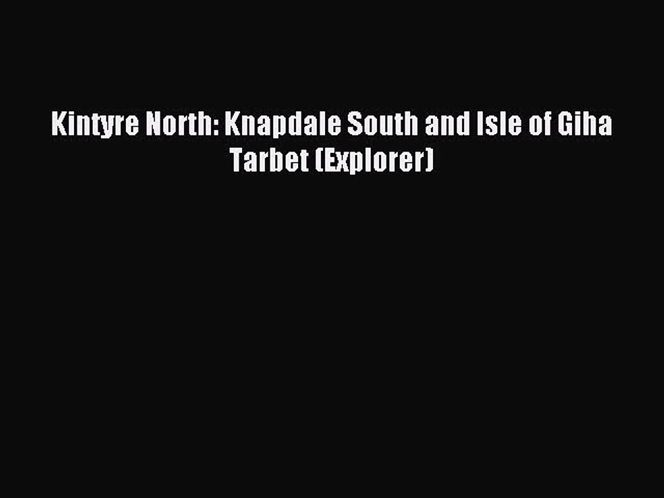 Read Kintyre North: Knapdale South and Isle of Giha Tarbet (Explorer) Ebook Free