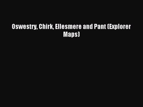 Read Oswestry Chirk Ellesmere and Pant (Explorer Maps) Ebook Free