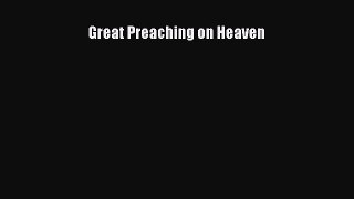 Ebook Great Preaching on Heaven Read Full Ebook