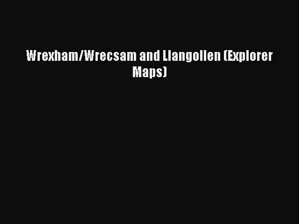Download Wrexham/Wrecsam and Llangollen (Explorer Maps) Ebook Online