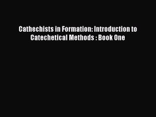 [PDF] Cathechists in Formation: Introduction to Catechetical Methods : Book One [Read] Full