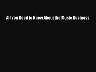 [Download PDF] All You Need to Know About the Music Business Read Free