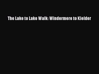 Download The Lake to Lake Walk: Windermere to Kielder Ebook Free