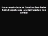 [Read book] Comprehensive Lactation Consultant Exam Review (Smith Comprehensive Lactation Consultant