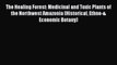 [Read Book] The Healing Forest: Medicinal and Toxic Plants of the Northwest Amazonia (Historical