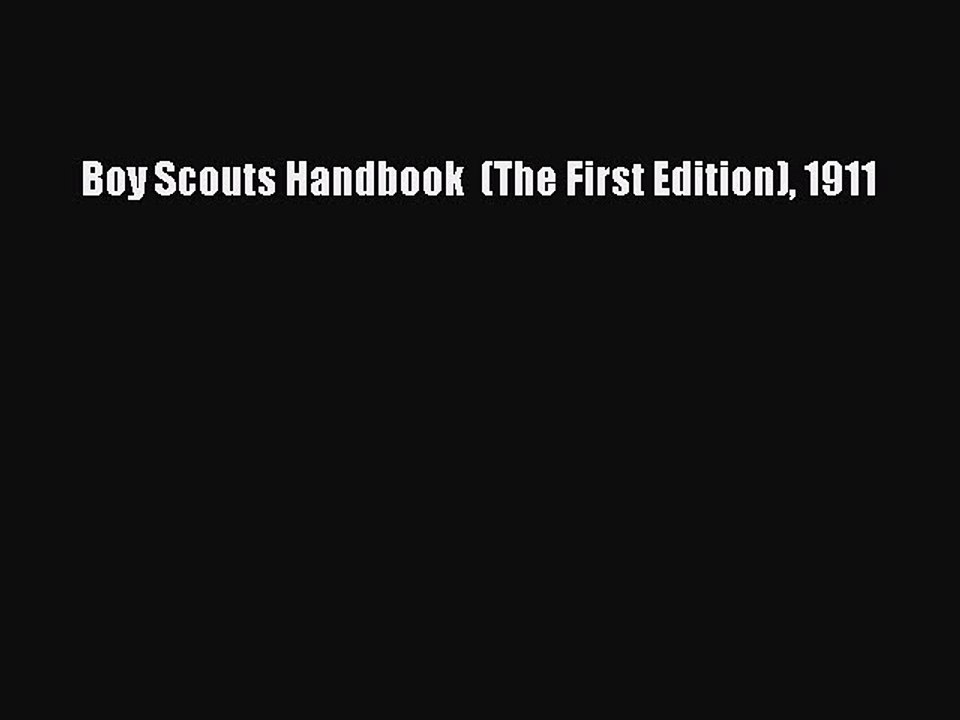 Read Boy Scouts Handbook  (The First Edition) 1911 Ebook Free