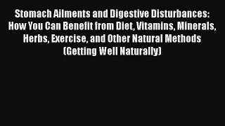 [Read Book] Stomach Ailments and Digestive Disturbances: How You Can Benefit from Diet Vitamins