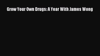 [Read Book] Grow Your Own Drugs: A Year With James Wong  EBook